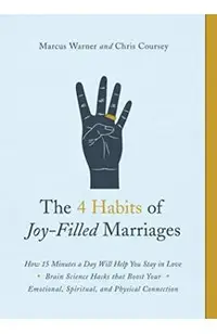 The 4 Habits of Joy-Filled Marriages: How 15 Minutes a Day Will Help You Stay in Love