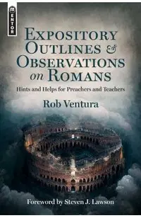 Expository Outlines and Observations on Romans: Hints and Helps for Preachers and Teachers