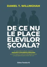 De ce nu le place elevilor școala? Un specialist în știinţe cognitive răspunde la întrebările profesorilor privind modul în care funcţionează mintea ș