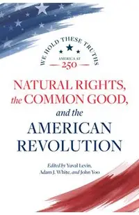 Natural Rights, the Common Good, and the American Revolution