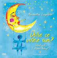 Oare ce visez azi? What will I dream today?