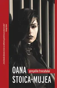 Greșelile trecutului - Paperback - Oana Stoica Mujea