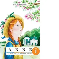 Anne. Casa cu frontoane verzi. Volumul 1
