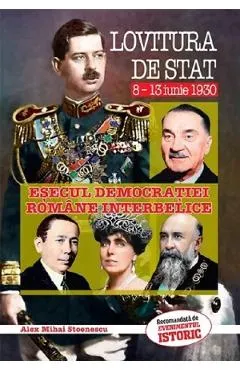Lovitura de stat 8-13 iunie 1930. Esecul Democratiei Romane Interbelice