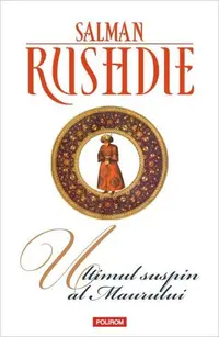 Ultimul suspin al Maurului - Paperback brosat - Salman Rushdie