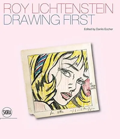 Roy Lichtenstein - Drawing First - 50 Years of Works on Paper