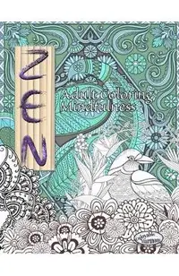 ZEN Coloring Book. Adult Coloring Mindfulness: Enjoy mindful coloring with this zen coloring book for adults