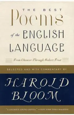 The Best Poems of the English Language: From Chaucer Through Robert Frost