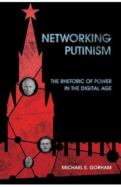 Networking Putinism: The Rhetoric of Power in the Digital Age