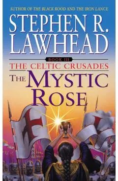 The Mystic Rose: The Celtic Crusades: Book III