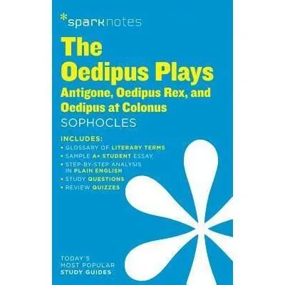 The Oedipus Plays: Antigone, Oedipus Rex, Oedipus at Colonus