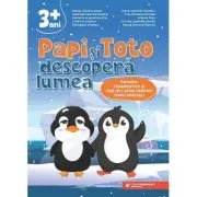 PAPI si TOTO descopera lumea. Povesti terapeutice si fise de lucru pentru copiii speciali. 3 ani +