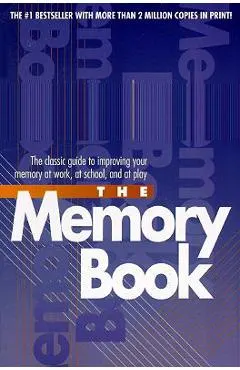 The Memory Book: The Classic Guide to Improving Your Memory at Work, at School, and at Play