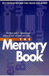 The Memory Book: The Classic Guide to Improving Your Memory at Work, at School, and at Play