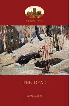 The Dead: James Joyce's most famous short story (Aziloth Books)