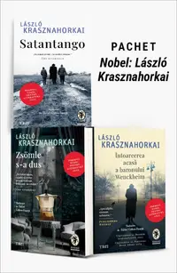 Pachet Nobel: László Krasznahorkai. Satantango/Zsömle s-a dus/Întoarcerea acasă a baronului Wenckheim