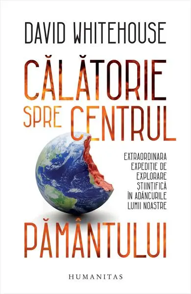 Călătorie spre centrul Pământului - Paperback brosat - David Whitehouse
