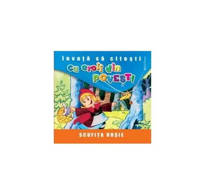 Scufița Roșie. Învață să citești cu eroii din povești - Paperback brosat - ***
