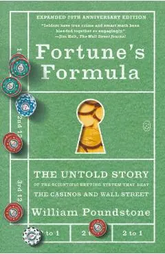 Fortune's Formula: The Untold Story of the Scientific Betting System That Beat the Casinos and Wall Street (Expanded 20th Anniversary Edition)