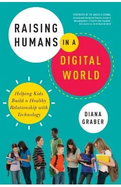 Raising Humans in a Digital World: Helping Kids Build a Healthy Relationship with Technology