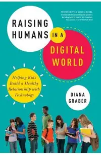 Raising Humans in a Digital World: Helping Kids Build a Healthy Relationship with Technology