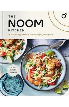 The Noom Kitchen: 100 Healthy, Delicious, Flexible Recipes for Every Day