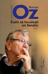 Cum să lecuieşti un fanatic - Paperback brosat - Amos Oz