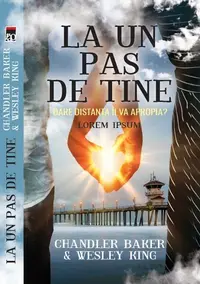 La un pas de tine - Paperback brosat - Chandler Baker, Wesley King