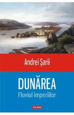eBook Dunarea. Fluviul imperiilor