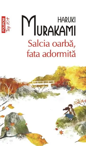 Salcia oarbă, fata adormită - Paperback brosat - Haruki Murakami