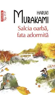 Salcia oarbă, fata adormită - Paperback brosat - Haruki Murakami