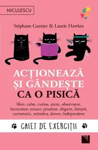 Acționează și gândește ca o pisică. Caiet de exerciții