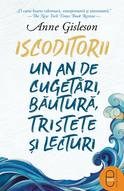 Iscoditorii. Un an de cugetări, băutură, tristețe și lecturi (pdf)