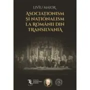 Asociationism si nationalism la romanii din Transilvania