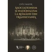 Asociationism si nationalism la romanii din Transilvania