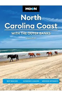 Moon North Carolina Coast: With the Outer Banks: Best Beaches, Kayaking & Sailing, Weekend Getaways