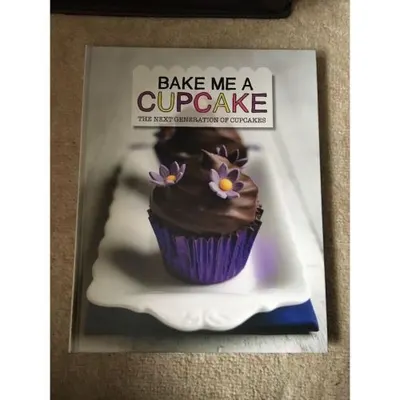 Bake Me a Cupcake: the Next Generation of Cupcakes