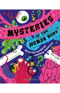 Mysteries of the Human Body: Weird and Wonderful Anatomy Explained