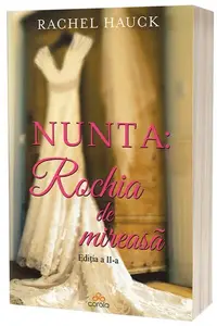 Nunta: Rochia de mireasă: 4 femei, 4 povești, o rochie… - Paperback brosat - Rachel Hauck