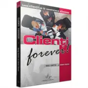 Clienti forever! Lasa clientii sa iti construiasca afacerea