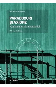 Mari idei ale matematicii. Paradoxuri si axiome