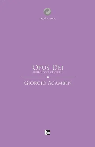 Opus Dei. Arheologia oficiului - Paperback brosat - Giorgio Agamben