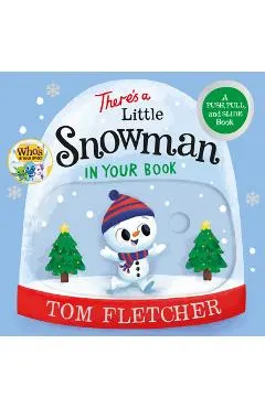 There's a Little Snowman in Your Book: A Push, Pull, and Slide Book