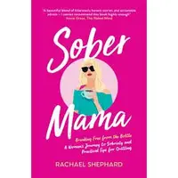 Sober Mama Breaking Free from the Bottle
