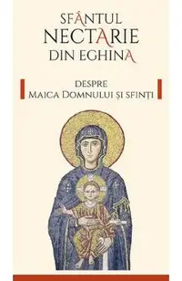 Despre Maica Domnului si sfinti Ed.2