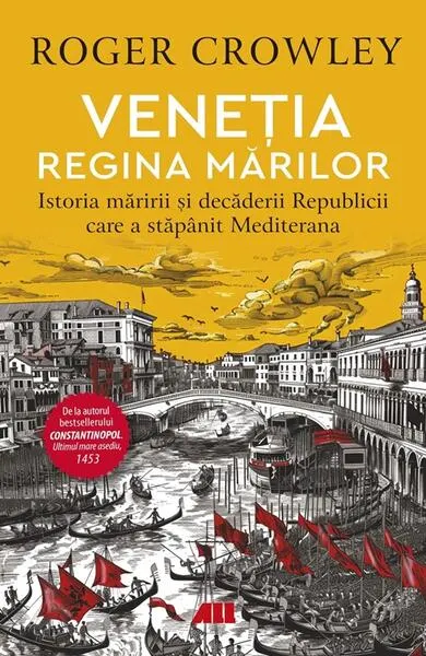 Veneția. Regina mărilor - Paperback brosat - Roger Crowley