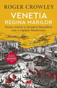 Veneția. Regina mărilor - Paperback brosat - Roger Crowley