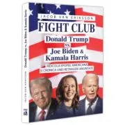 Fight Club: Donald Trump vs. Joe Biden si Kamala Harris