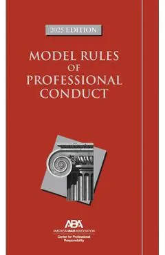 Model Rules of Professional Conduct, 2025 Edition