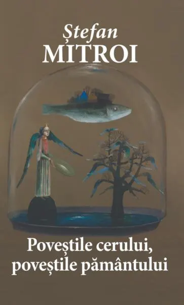 Poveștile cerului, poveștile pământului - Paperback brosat - Ştefan Mitroi